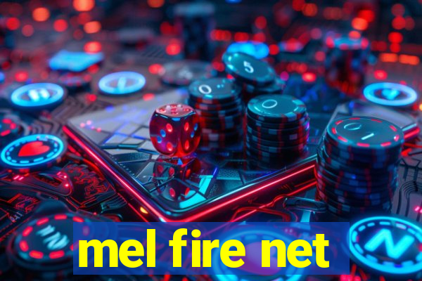 mel fire net